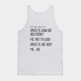 Me and Anxiety - How Are You Doing? Tank Top